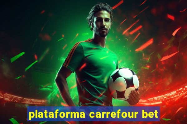 plataforma carrefour bet